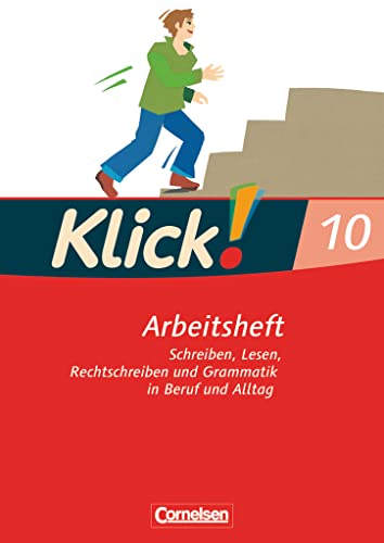 Klick! Deutsch - Ausgabe 2007 - 10. Schuljahr: Schreiben, Lesen, Rechtschreiben und Grammatik in Beruf und Alltag - Arbeitsheft mit Lösungen